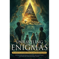 Unraveling Enigmas: 101 Unsolved Mysteries from Ancient to Modern Times: Mind-Blowing Historical, Scientific, and Paranormal Mysteries for Teens and Y