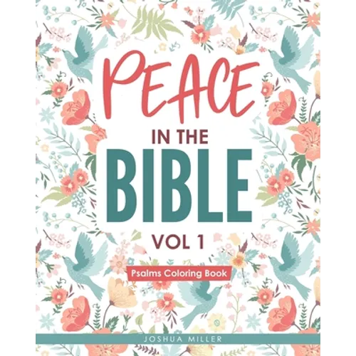 Peace in the Bible / Vol 1: PSALMS COLORING BOOK: Christian Coloring Books Series: A Bible Verse Colouring Book for Adults & Teens with Inspiratio