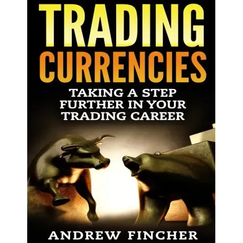 Trading Currencies: Taking a Step Further in Your Trading Career