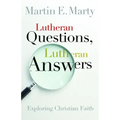 Lutheran Questions, Lutheran Answers: Exploring Christian Faith