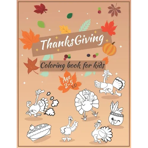 Thanksgiving Coloring Book For Kids Ages 2-5: A Big Happy Thanksgiving Coloring book for kids - collection of Fun and Easy Thanksgiving Holiday Colori