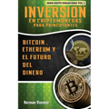 Inversion en Criptomonedas para Principiantes: Bitcoin, Ethereum y el Futuro del Dinero
