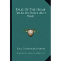 Tales of the Home Folks in Peace and War