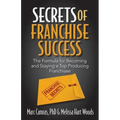 Secrets of Franchise Success: The Formula for Becoming and Staying a Top Producing Franchisee