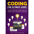 Coding the Ultimate Guide: Step by Step Guide, Learn Computer Coding
