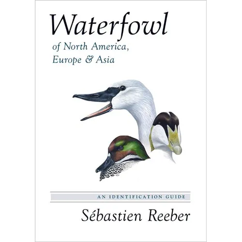 Waterfowl of North America, Europe, and Asia: An Identification Guide