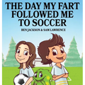 The Day My Fart Followed Me To Soccer