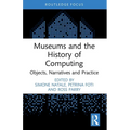 Museums and the History of Computing: Objects, Narratives and Practice