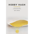 Hobby Hash: A Crash Course in Making Solventless Products at Home