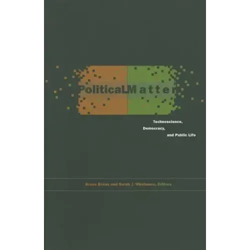 Political Matter: Technoscience, Democracy, and Public Life