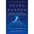 Neurodharma: New Science, Ancient Wisdom, and Seven Practices of the Highest Happiness