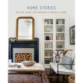 Home Stories: Design Ideas for Making a House a Home