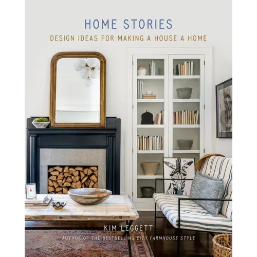 Home Stories: Design Ideas for Making a House a Home