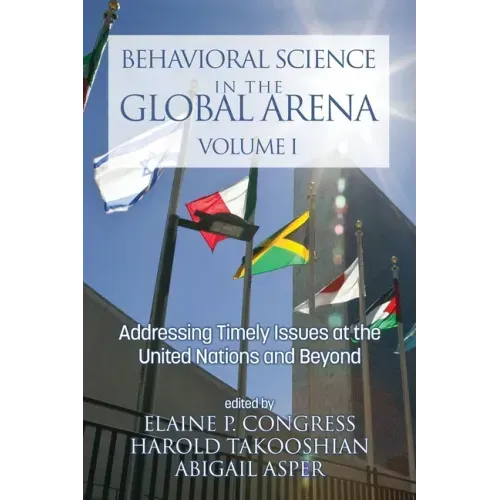 Behavioral Science in the Global Arena: Addressing Timely Issues at the United Nations and Beyond