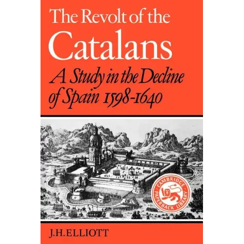 The Revolt of the Catalans: A Study in the Decline of Spain (1598-1640)