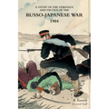 A Study of the Strategy and Tactics of the Russo-Japanese War, 1904