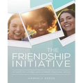 The Friendship Initiative: 31 Days of Loving and Connecting Like Jesus