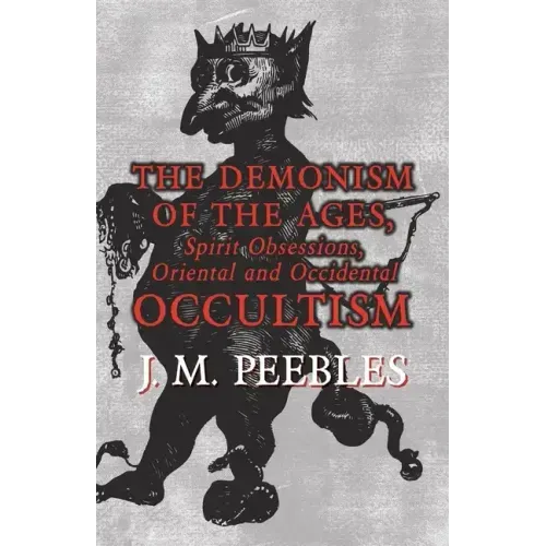 The Demonism of the Ages, Spirit Obsessions, Oriental and Occidental Occultism
