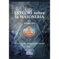 Estudio Sobre La Masonería: El rostro oculto de una sociedad secreta