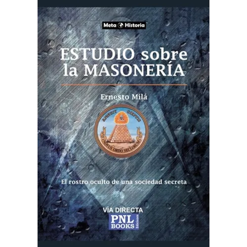 Estudio Sobre La Masonería: El rostro oculto de una sociedad secreta