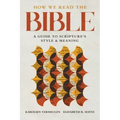 How We Read the Bible: A Guide to Scripture's Style and Meaning