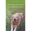 Our Dogs and Roscoe The Gold Plated Dog