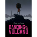 Dancing on the Volcano