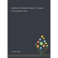 Zombies in Western Culture: A Twenty-First Century Crisis