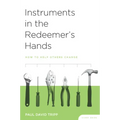 Instruments in the Redeemer's Hands Study Guide: How to Help Others Change