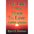 The Life I Was Born to Live