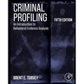 Criminal Profiling: An Introduction to Behavioral Evidence Analysis