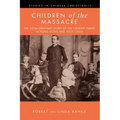 Children of the Massacre: The Flower Mountain Quartet, Volume 1: The Extra-Ordinary Story of the Stewart Family in Hong Kong and West China