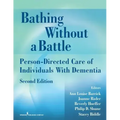 Bathing Without a Battle: Person-Directed Care of Individuals with Dementia