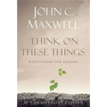 Think on These Things: Meditations for Leaders