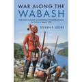 War Along the Wabash: The Ohio Indian Confederacy's Destruction of the Us Army, 1791