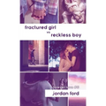 Fractured Girl vs Reckless Boy