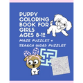 Puppy Coloring Book for Girls Ages 8-12 Maze Puzzles and Search Word Puzzles: Dog activity books for GIRL ages 9-12
