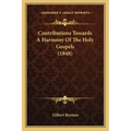 Contributions Towards a Harmony of the Holy Gospels (1848)