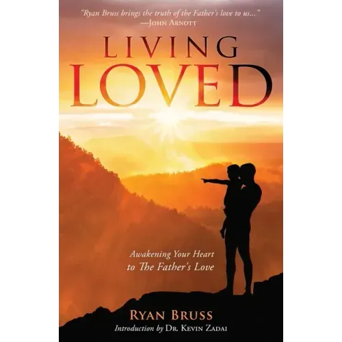 Living Loved: Awakening Your Heart To The Father's Love