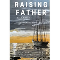 Raising Father: A Father-Daughter Adventure Memoir