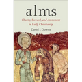 Alms: Charity, Reward, and Atonement in Early Christianity