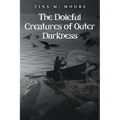 The Doleful Creatures of Outer Darkness