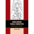 Unbecoming Female Monsters: Witches, Vampires, and Virgins