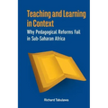 Teaching and Learning in Context. Why Pedagogical Reforms Fail in Sub-Saharan Africa
