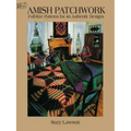 Amish Patchwork: Full-Size Patterns for 46 Authentic Designs
