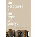 The Holocaust & the Exile of Yiddish: A History of the Algemeyne Entsiklopedye