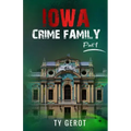 Iowa Crime Family: Part I