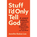 Stuff I'd Only Tell God