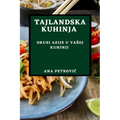 Tajlandska Kuhinja: Okusi Azije U Vasoj Kuhinji