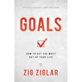 Goals: How to Get the Most Out of Your Life